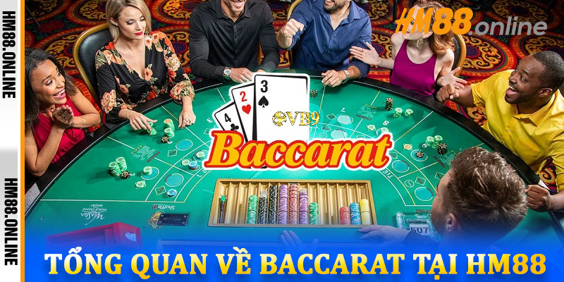 Tổng quan về Baccarat tại HM88