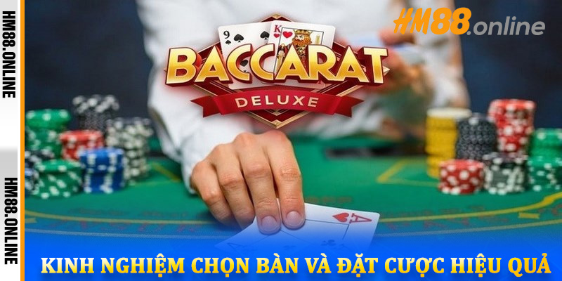 Kinh nghiệm chọn bàn và đặt cược hiệu quả