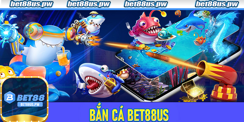 Bắn Cá Bet88us