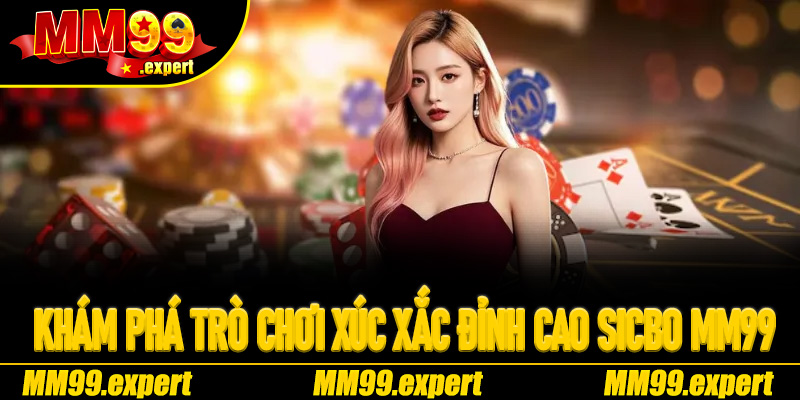Khám phá trò chơi xúc xắc đỉnh cao Sicbo MM99