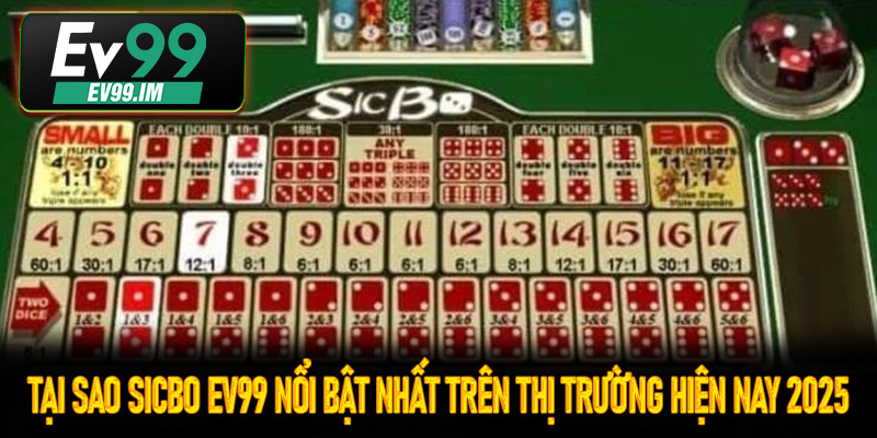 Tại sao Sicbo Ev99 nổi bật nhất trên thị trường hiện nay 2025