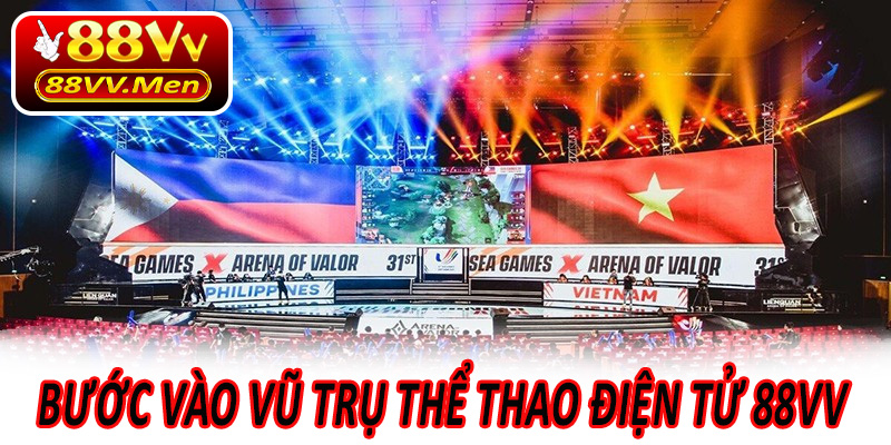 Bước Vào Vũ Trụ Thể Thao Điện Tử 88VV