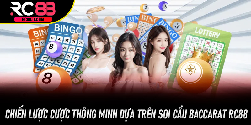 Chiến lược cược thông minh dựa trên Soi Cầu Baccarat Rc88